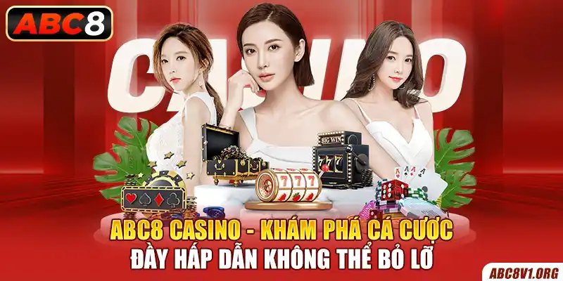 ABC8 Casino - Khám Phá Cá Cược Đầy Hấp Dẫn Không Thể Bỏ Lỡ