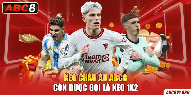 Kèo Châu Âu ABC8 còn được gọi là kèo 1X2