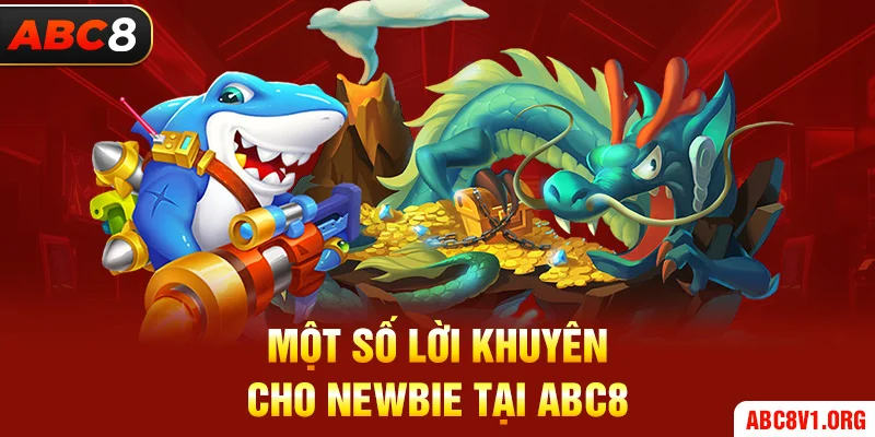 Một số lời khuyên cho newbie tại ABC8