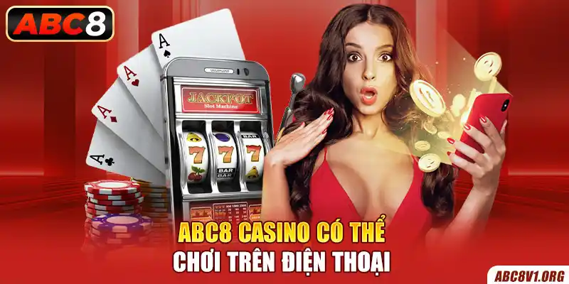 ABC8 Casino có thể chơi trên điện thoại 