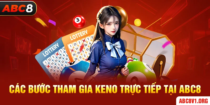 Các bước tham gia keno trực tiếp tại ABC8