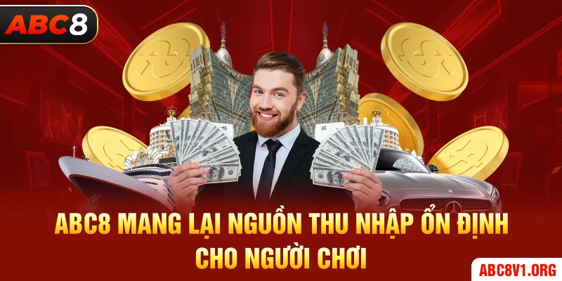 ABC8 Mang lại nguồn thu nhập ổn định cho người chơi