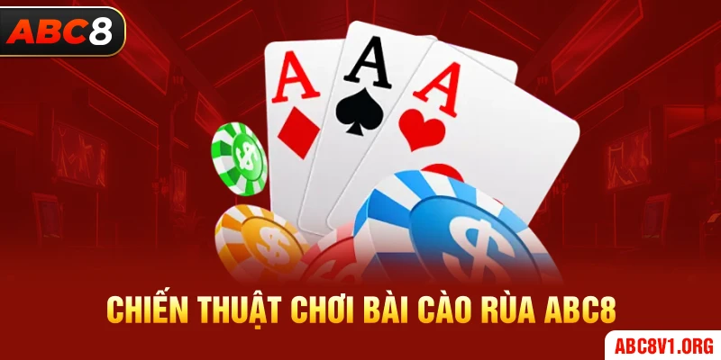 Chiến thuật chơi Bài cào rùa ABC8