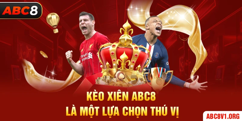  Kèo Xiên ABC8 là một lựa chọn thú vị